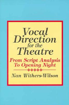 Image for Vocal Direction for the Theatre: From Script Analysis to Opening Night