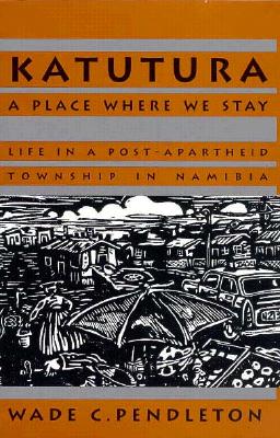 Katutura: A Place Where We Stay (Ohio RIS Africa Series)