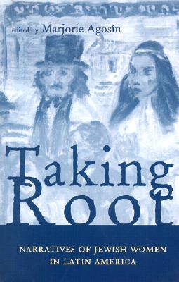 Taking Root: Narratives of Jewish Women in Latin America (Ohio RIS Latin America Series) Image for Taking Root: Narratives of Jewish Women in Latin America (Ohio RIS Latin America Series)