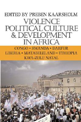 Violence, Political Culture & Development in Africa (Volume 6) (Ohio RIS Global Series)