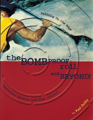 Bombproof Roll and Beyond: Paddling on the Edge