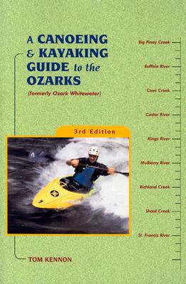 A Canoeing and Kayaking Guide to the Ozarks (Canoe and Kayak Series)