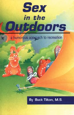 Image for Sex in the Outdoors: A Humorous Approach to Recreation Sex in the Outdoors: A Humorous Approach to Recreation
