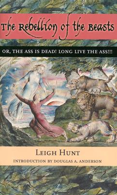 Rebellion Of The Beasts The: OR, THE ASS IS DEAD! LONG LIVE THE ASS!!