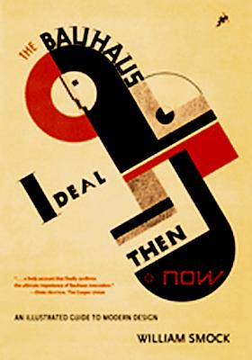 The Bauhaus Ideal Then And Now: An Illustrated Guide to Modern Design