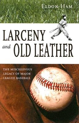 Larceny and Old Leather: The Mischievous Legacy of Major League