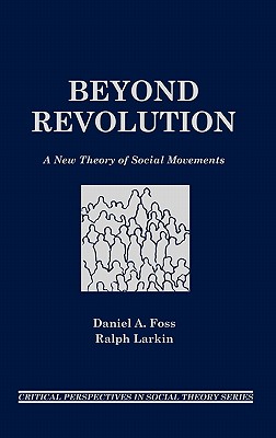Beyond Revolution: A New Theory of Social Movements (Critical Perspectives in Social Theory)