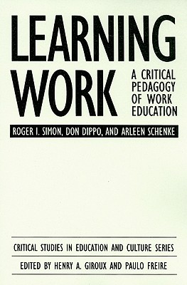 Learning Work: A Critical Pedagogy of Work Education (Critical Studies in Education and Culture Series)