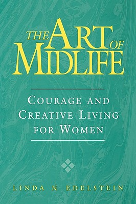 Image for The Art of Midlife: Courage and Creative Living for Women
