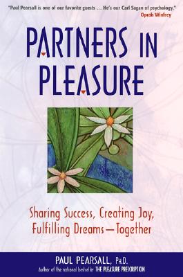 Partners in Pleasure: Sharing Success, Creating Joy, Fulfilling Dreams -- Together