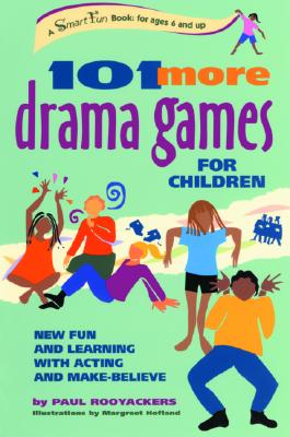 Image for 101 More Drama Games for Children: New Fun and Learning with Acting and Make-Believe (SmartFun Activity Books)