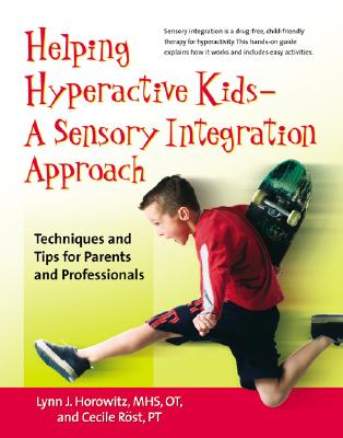 Image for Helping Hyperactive Kids A Sensory Integration Approach: Techniques and Tips for Parents and Professionals Helping Hyperactive Kids A Sensory Integration Approach: Techniques and Tips for Parents and Professionals