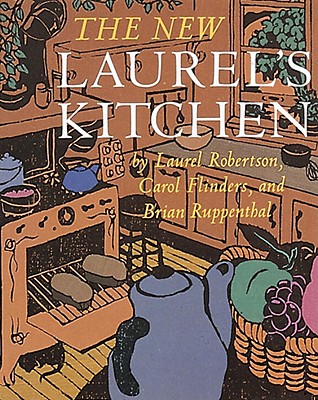 The New Laurel's Kitchen: A Handbook for Vegetarian Cookery & Nutrition
