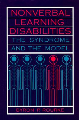 Nonverbal Learning Disabilities: The Syndrome and the Model