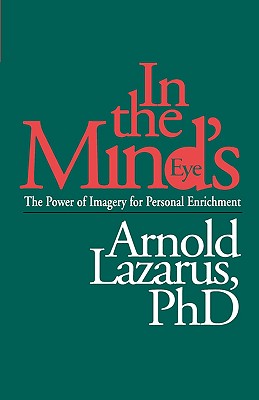 Image for In the Mind's Eye: The Power of Imagery for Personal Enrichment In the Mind's Eye: The Power of Imagery for Personal Enrichment
