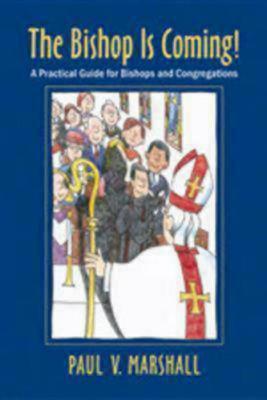 The Bishop Is Coming!: A Practical Guide for Bishops and Congregations