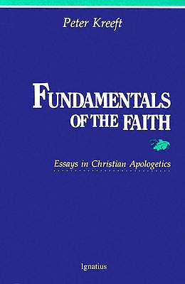 Fundamentals of the Faith : Essays in Christian Apologetics
