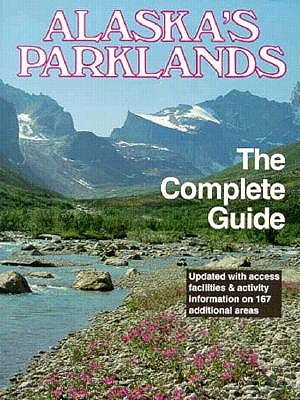 Alaska's Parklands: The Complete Guide