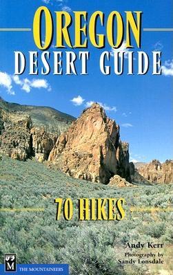 Image for Oregon Desert Guide: 70 Hikes Oregon Desert Guide: 70 Hikes