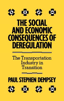 The Social and Economic Consequences of Deregulation: The Transportation Industry in Transition