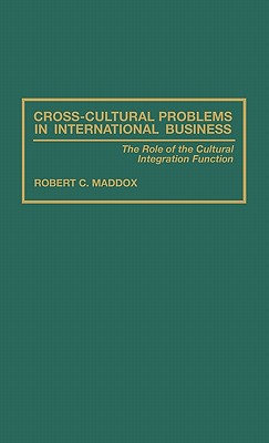 Cross-Cultural Problems in International Business: The Role of the Cultural Integration Function