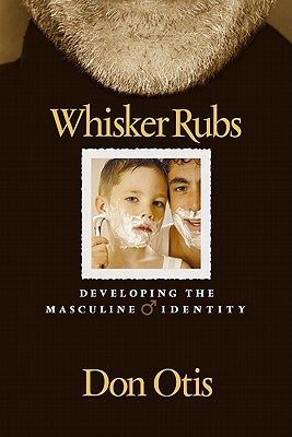 Whisker Rubs: Developing the Masculine Identity