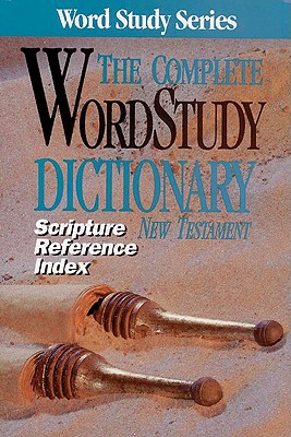 Image for The Complete WordStudy Dictionary: New Testament - Scripture Reference Index (Word Study Series)