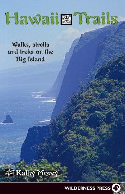 Hawaii Trails: Walks Strolls and Treks on the Big Island (Hawaii Trails: Walks, Strolls & Treks on the Big Island)