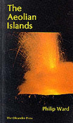 The Aeolian Islands: The Original History and an Exploration of the Islands