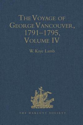 The Voyage of George Vancouver 1791-1795 Volume IV