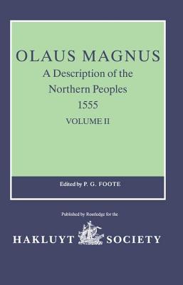 Olaus Magnus, A Description of the Northern Peoples, 1555: Volume I (Hakluyt Society, Second Series)
