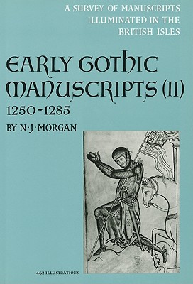 Early Gothic Manuscripts 1250-1285 (A ASurvey of Manuscripts Illuminated in the British Isles)