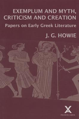 EXEMPLUM AND MYTH, CRITICISM AND CREATION Papers on Early Greek Literature