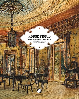House Proud: Nineteenth-Century Watercolor Interiors from the Thaw Collection