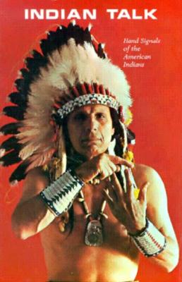 Indian Talk: Hand Signals of the North American Indians