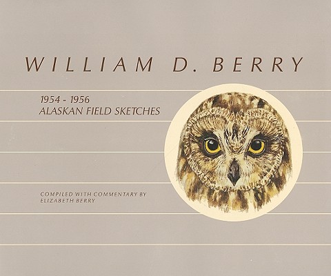 William D Berry: 1954-1956 Alaskan Field Sketches