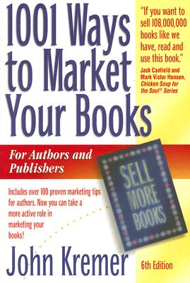 1001 Ways to Market Your Books: For Authors and Publishers, 6th Edition