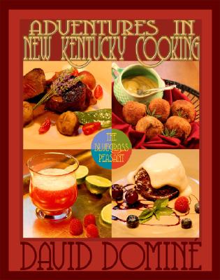 Adventures in New Kentucky Cooking: With the Bluegrass Peasant