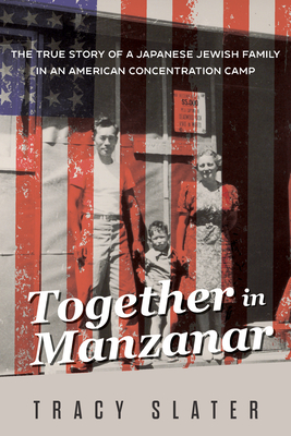 Together in Manzanar: The True Story of a Japanese Jewish Family in an American Concentration Camp