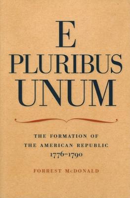 E Pluribus Unum: The Formation of the American Republic, 17761790