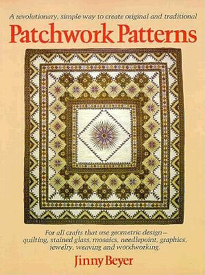 Patchwork Patterns: For All Crafts That Use Geometric Design, Quilting, Stained Glass, Mosaics, Graphics, Needlepoint, Jewelry, Weaving, and Woodworking