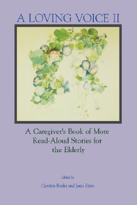 Loving Voice II: A Caregiver's Book of More Read-Aloud Stories for the Elderly