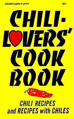 Chili Lovers Cookbook: Chili Recipes and Recipes With Chiles (Cookbooks and Restaurant Guides)