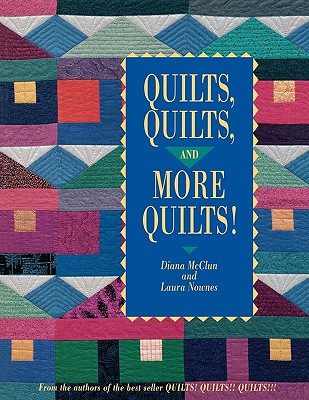 Quilts Quilts and More Quilts! (From the Authors of the Best Seller Quilts! Quilts!! Quilts!)