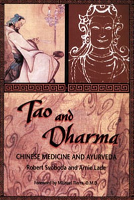 Tao and Dharma: Chinese Medicine and Ayurveda