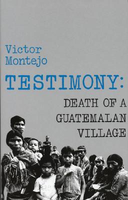 Testimony Death of a Guatemalan Village