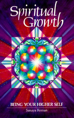Spiritual Growth: Being Your Higher Self (Earth Life Book III)