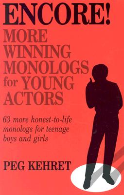 Image for Encore!: More Winning Monologs for Young Actors: 63 More Honest-To-Life Monologs for Teenage Boys and Girls