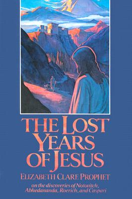 Lost Years of Jesus: Documentary Evidence of Jesus' 17-Year Journey to the East