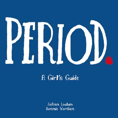 Period. A Girl's Guide